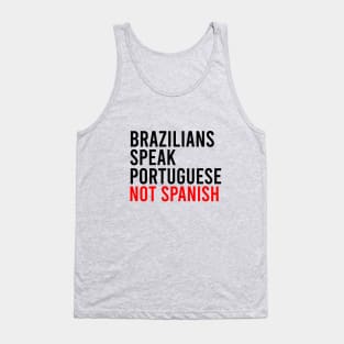 Brazilians speak portuguese not spanish Tank Top